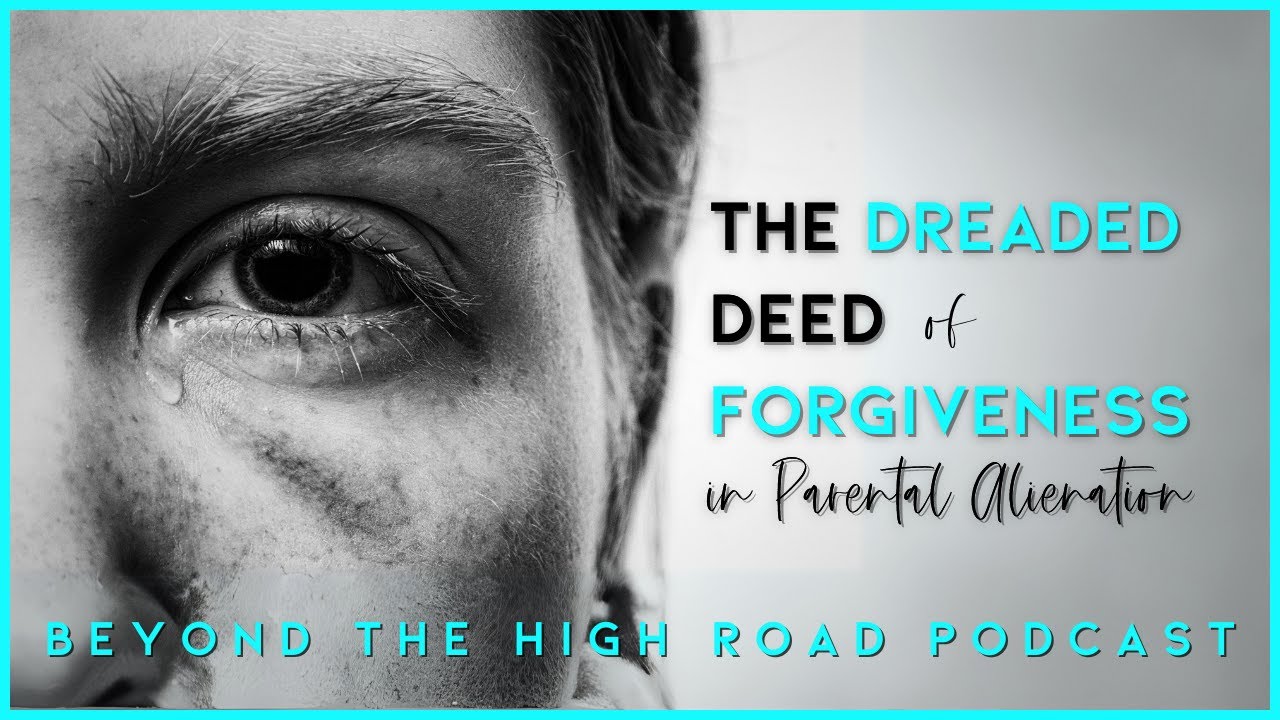 Resentment, Forgiveness, & Parental Alienation: How To Heal Generational Trauma/Beyond The High Road