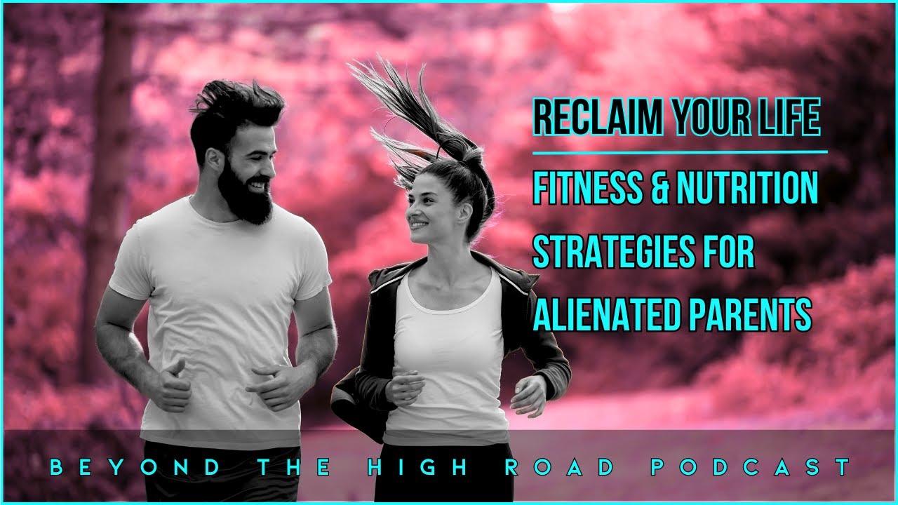 Reclaim Your Life: Fitness & Nutrition Strategies for Alienated Parents