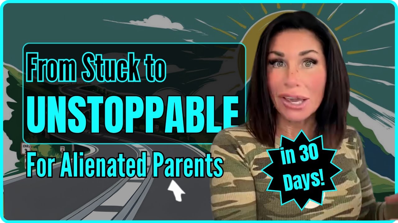 From Stuck to Unstoppable: A 30 Day Roadmap To Success for Alienated Parents | EP. 122