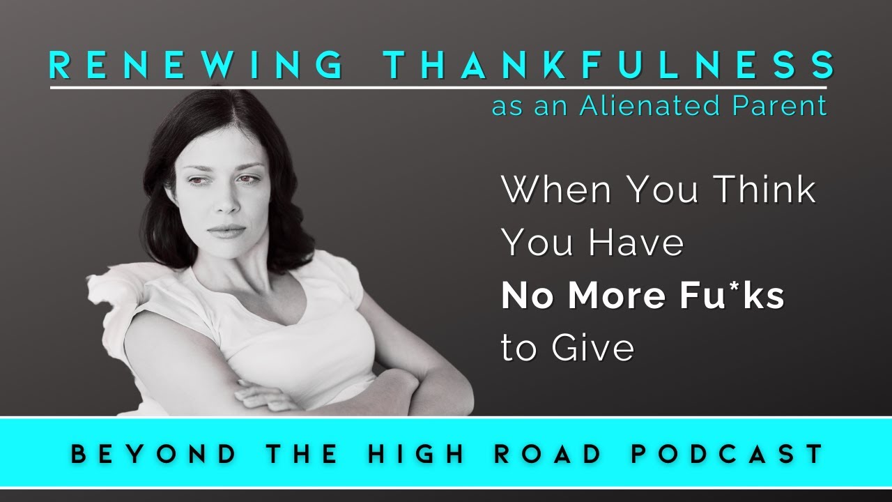 Renewing Thankfulness: When You Think You Have No More Fu*ks To Give/Beyond The High Road Podcast