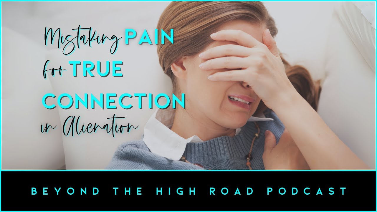 Mistaking A Painful Narrative for True Connection As An Alienated Parent/ Ep 81