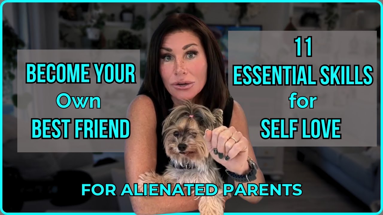 Become Your Own Best Friend: 11 Essential Skills For Self Love for Alienated Parents| Ep.113