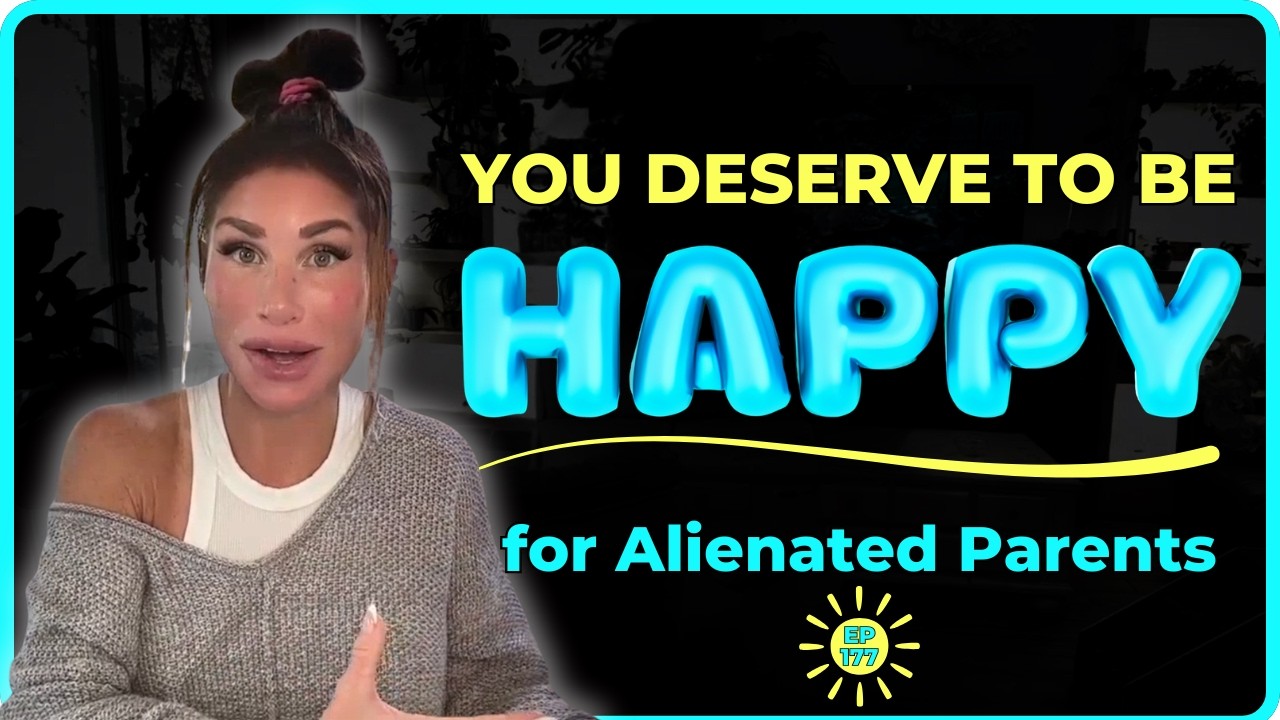 10 Solid Reasons Its Okay To Find Happiness as an Alienated Parent | Ep. 177