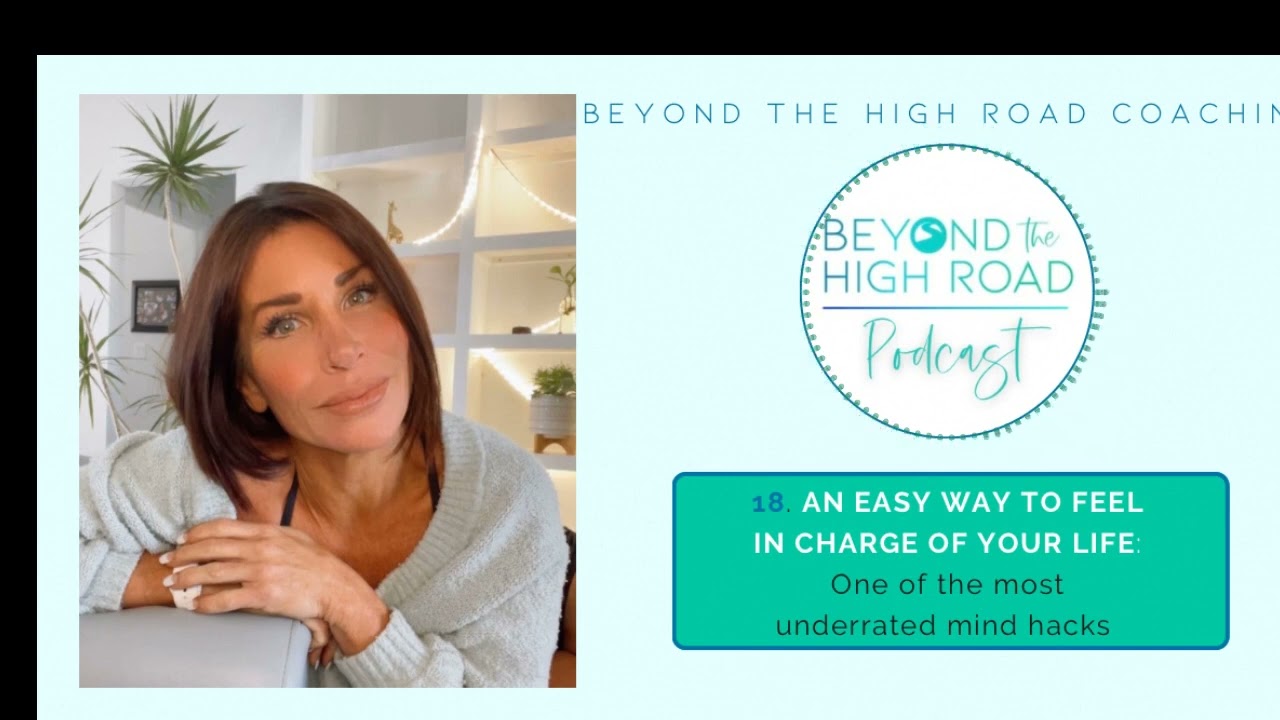 Episode #18 AN EASY WAY TO FEEL IN CHARGE OF YOUR LIFE (for alienated parents)